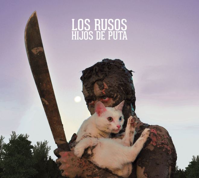 Los Rusos Hijos de Puta – «La rabia que sentimos es el amor que nos quitan»