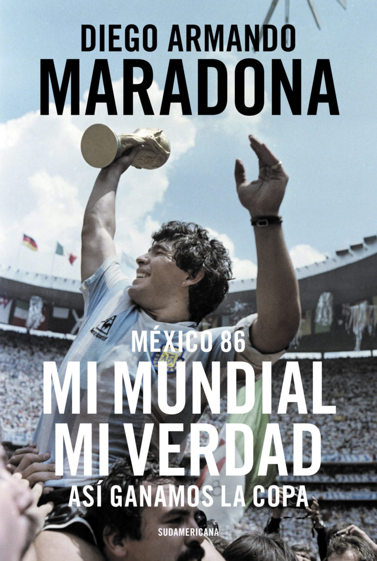 Crítica: DIEGO ARMANDO MARADONA: «México 86: MI MUNDIAL, MI VERDAD. Así ganamos la Copa»